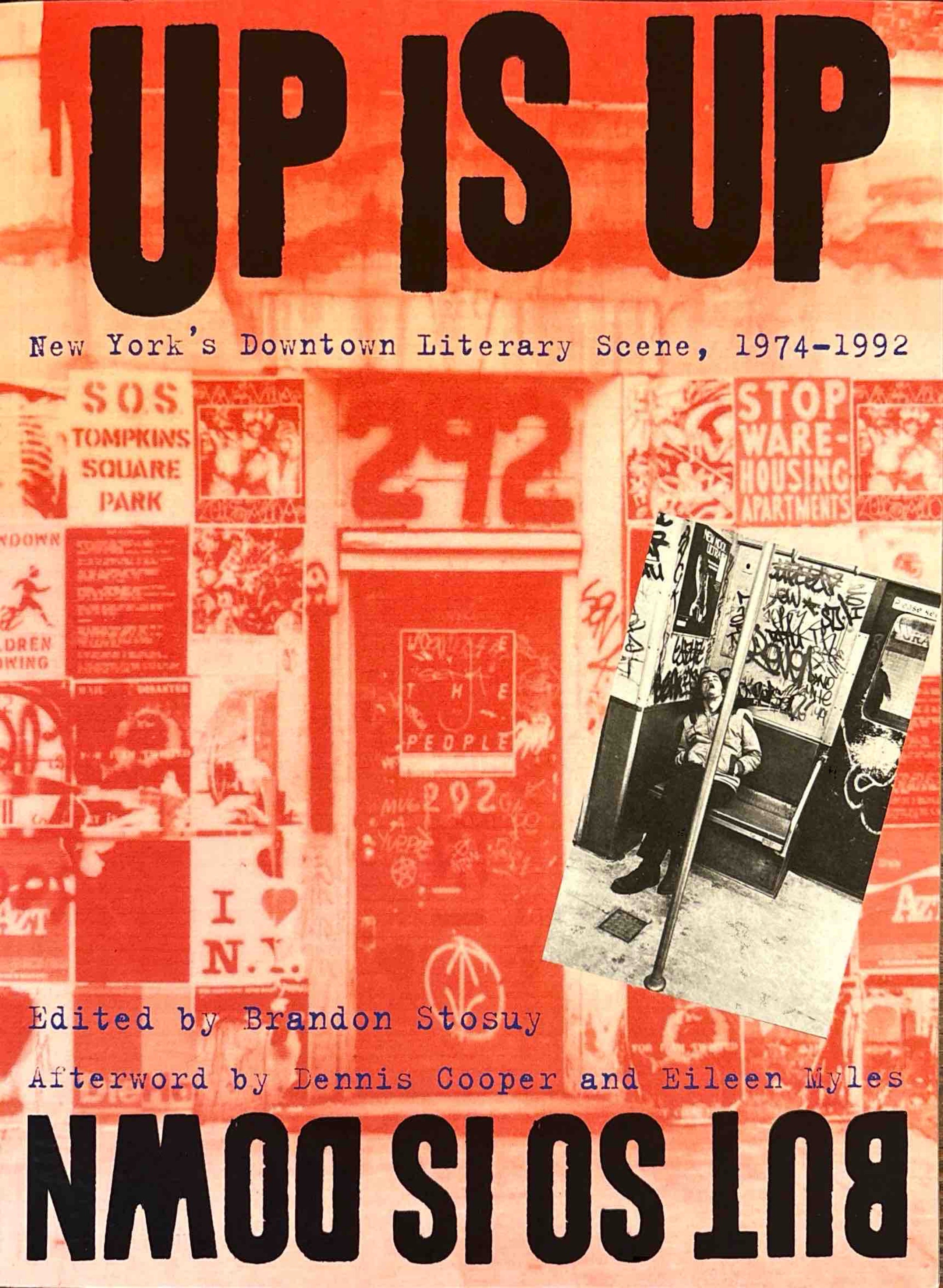 Up Is Up But So Is Down: New York's Downtown Literary Scene, 1974 - 1992 - Brandon Stosuy