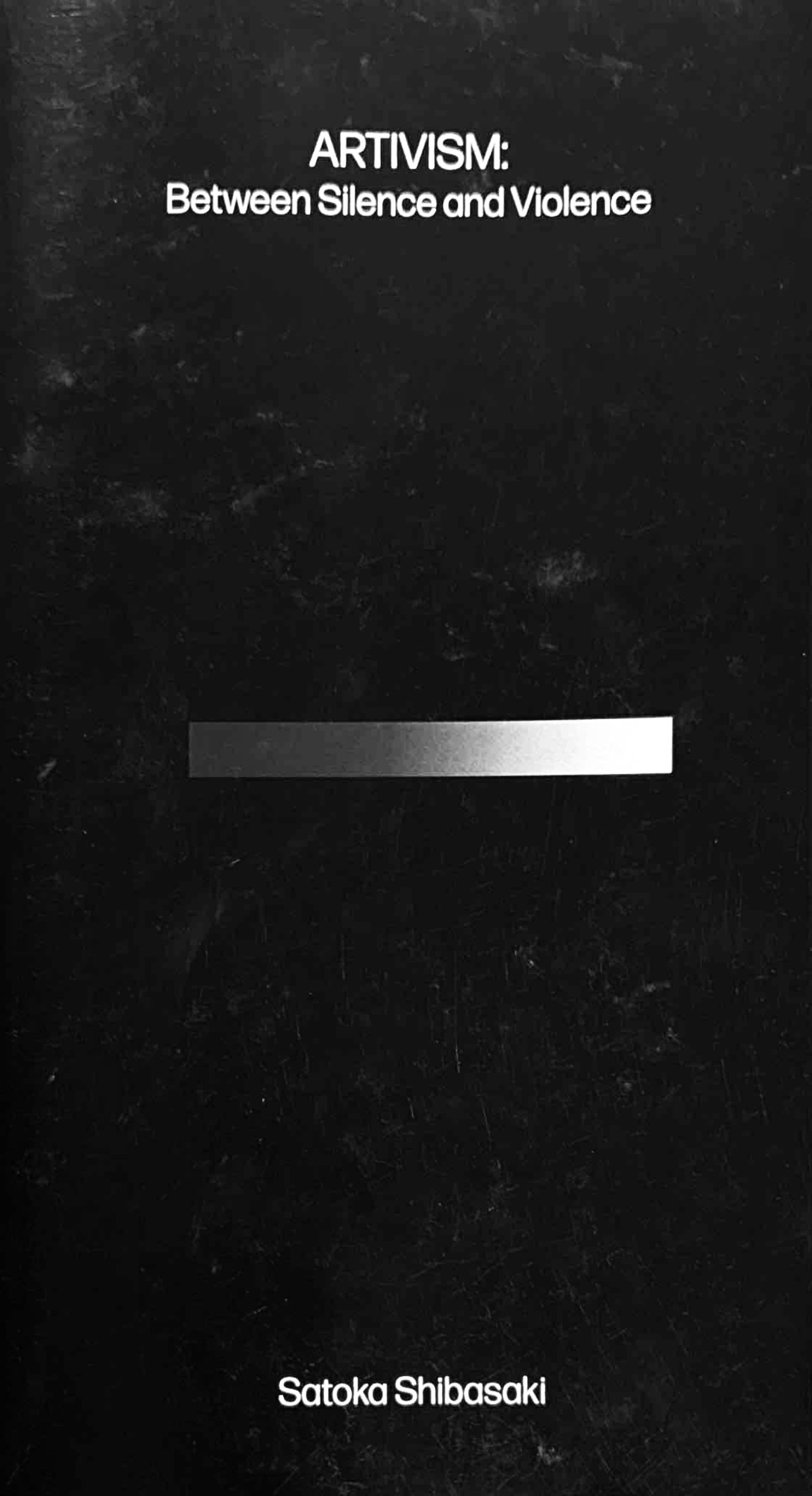 Artivism: Between Silence and Violence - Satoka Shibasaki