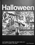 Halloween: Capturing the Spirit of New York City for Fifty Years, 1974-2024 - Larry Racioppo