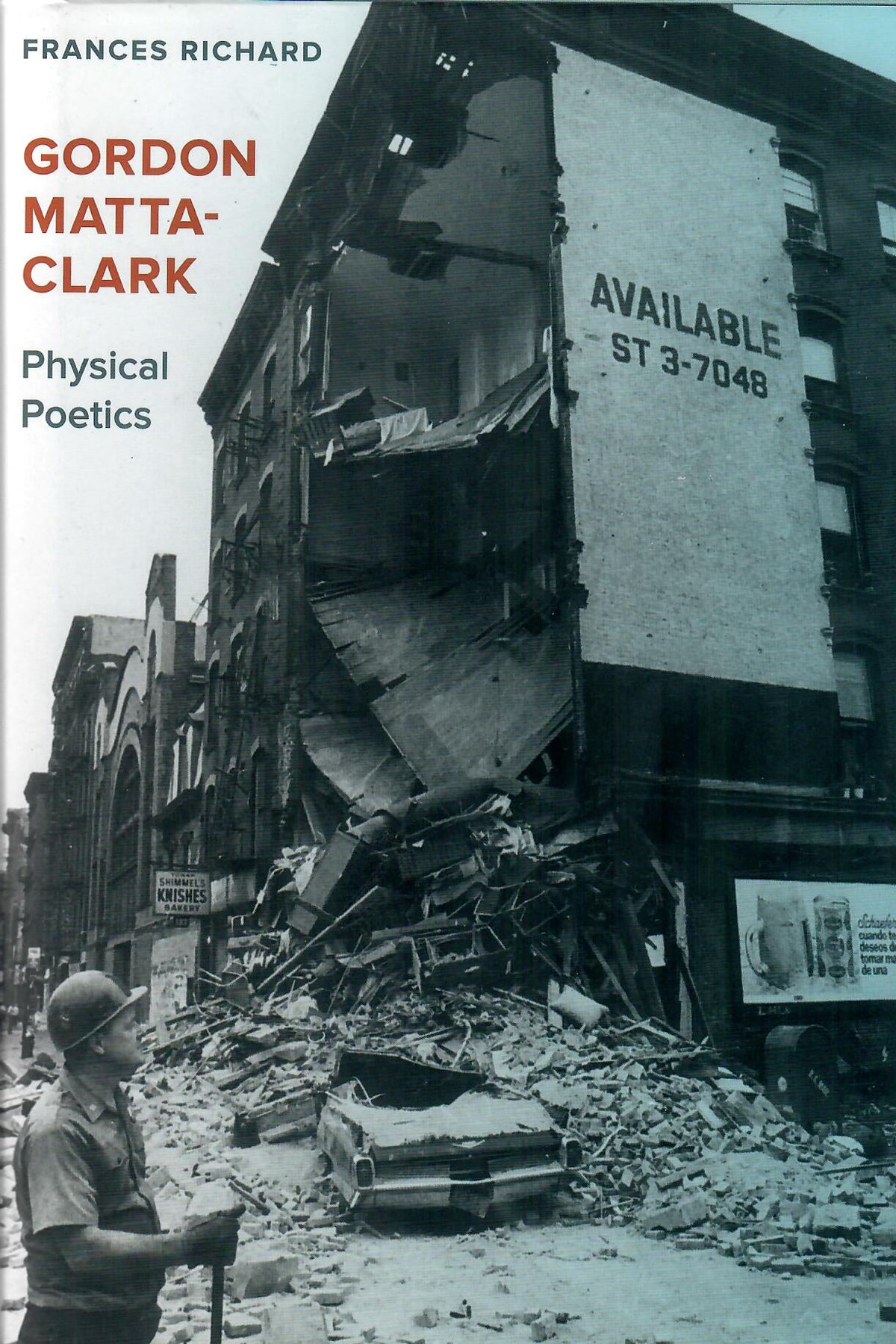 Gordon Matta-Clark: Physical Poets - Frances Richard