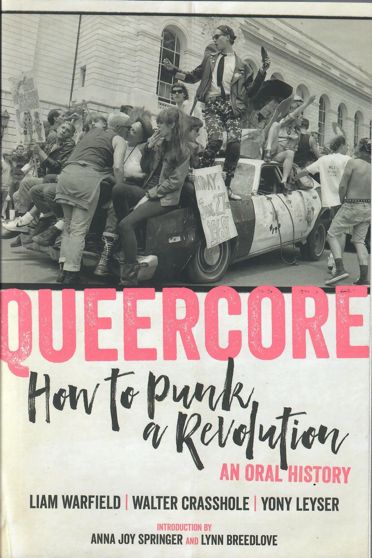 Queercore: How to Punk a Revolution: An Oral History - Liam Warfield, Walter Crasshole, and Yony Leyser