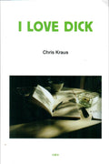 I Love Dick - Chris Kraus