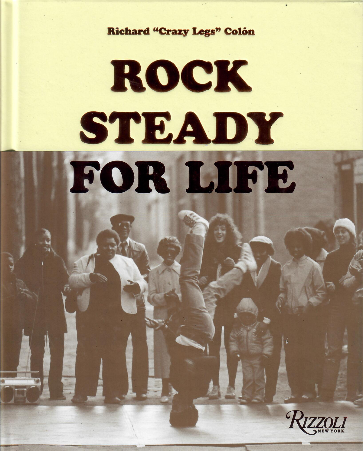 Rock Steady For Life - Richard "Crazy Legs" Colon